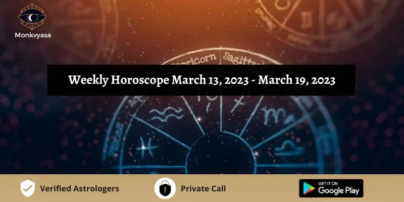 https://www.monkvyasa.com/public/assets/monk-vyasa/img/Weekly Horoscope March 13 To March 19 2023.webp